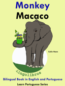 Bilingual Book in English and Portuguese: Monkey - Macaco . Learn Portuguese Collection - Colin Hann