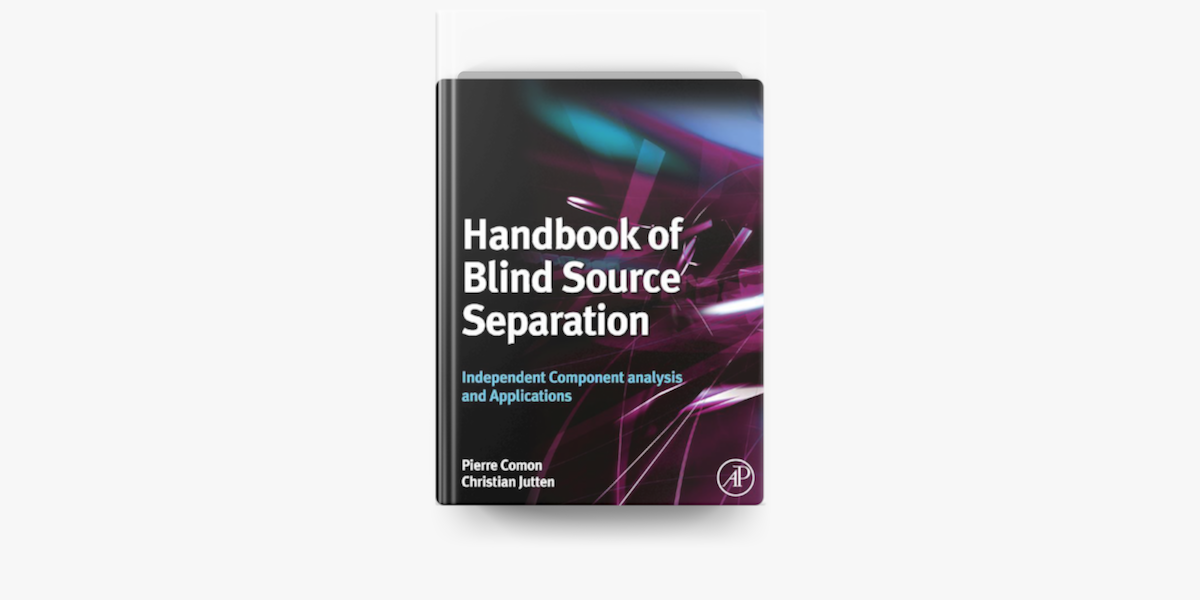 Handbook of Blind Source Separation Independent Component Analysis and Applications