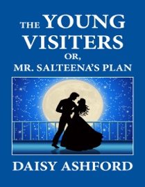 The Young Visiters or, Mr. Salteena's Plan - Daisy Ashford