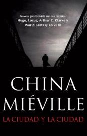 La ciudad y la ciudad - China Miéville
