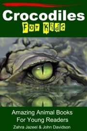 Crocodiles for Kids Amazing Animal Books for Young Readers - Zahra Jazeel & John Davidson