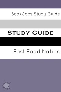 Study Guide: Fast Food nation - The Dark Side of the All-American Meal