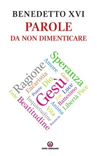 Parole da non dimenticare by Benedetto XVI & Joseph Ratzinger