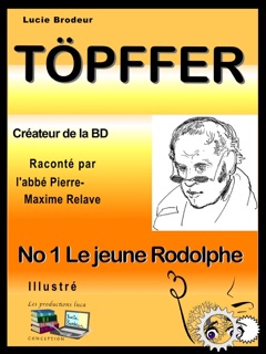 Töpffer No 1 Le jeune Rodolphe by Lucie Brodeur & Les productions luca