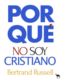 Por qué no soy cristiano - Bertrand Russell