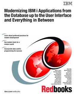 Modernizing IBM i Applications from the Database up to the User Interface and Everything in Between by Nadir K. Amra, Hernando Bedoya, Tony Cairns, Dan Cruikshank, Rich Diedrich, John Eberhard, Mark Evans, Antonio Florez, Susan Gantner, Jesse Gorzinski, Isaac Ramírez Herrera, Brian May, Michel Mouchon, Jon Paris, Mike Pavlak, Trevor Perry, Pascal Polverini, Jim Ritchhart, Tim Rowe, Jon Rush, Paul Tuohy, Jeroen Van Lommel & Carol Woodbury