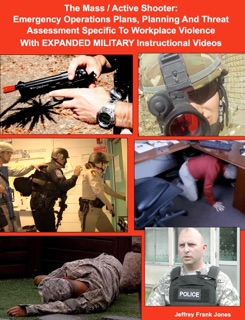 The Mass / Active Shooter:  Emergency Operations Plans, Planning And Threat Assessment Specific To Workplace Violence With EXPANDED MILITARY Instructional Videos by United States Government