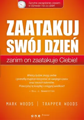 Zaatakuj swój dzień, zanim on zaatakuje Ciebie! Sprytne zarządzanie czasem w biznesie i na co dzień