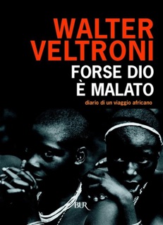 Forse Dio è malato by Walter Veltroni