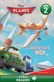 Planes: Planes: Dusty Flies High - Disney Book Group