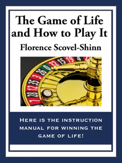 The Game of Life And How To Play It by Florence Scovel Shinn