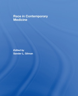 Race in Contemporary Medicine by Sander L. Gilman
