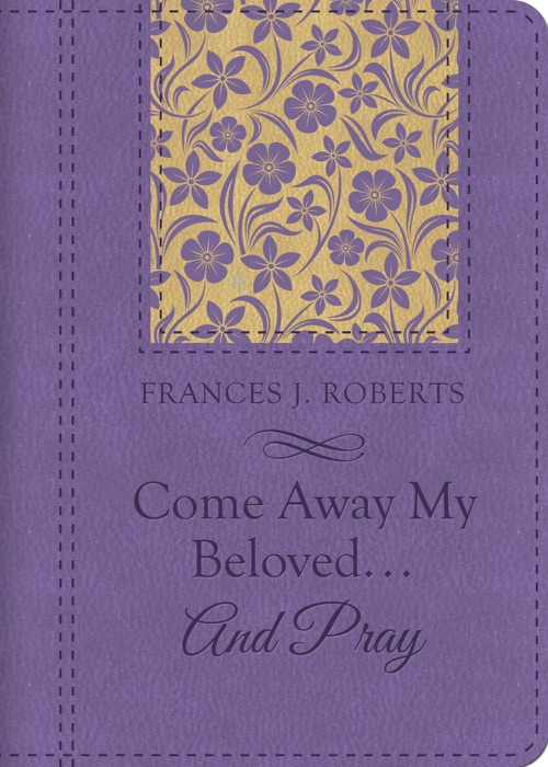 Come Away My Beloved...and Pray