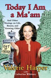 Today I Am a Ma'am by Valerie Harper & Catherine Whitney