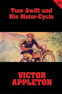 Tom Swift #1: Tom Swift and His Motor-Cycle by Victor Appleton