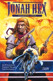 Jonah Hex: Shadows West - Joe R. Lansdale & Tim Truman