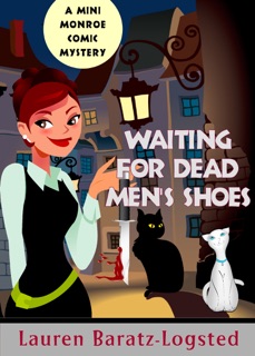 Waiting for Dead Men's Shoes: A Mini Monroe Comic Mystery by Lauren Baratz-Logsted