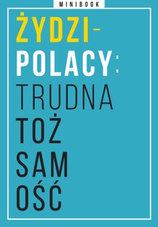 Żydzi-Polacy: trudna tożsamość. Minibook by Opracowania Zbiorowe