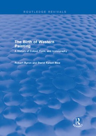 The Birth of Western Painting (Routledge Revivals) - Robert Byron & David Talbot Rice