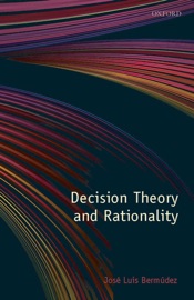 Decision Theory and Rationality - José Luis Bermúdez