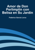 Amor de Don Perlimplín con Belisa en Su Jardín - Federico García Lorca