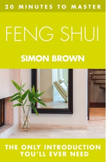 20 MINUTES TO MASTER ... FENG SHUI by Simon Brown
