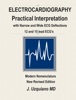 Book Electrocardiography Practical Interpretation with Narrow and Wide ECG Deflections 12 and 15 lead ECG’s