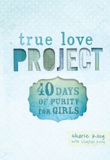 40 Days of Purity for Girls by Sharie King & Clayton King
