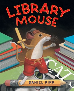 Library Mouse by Daniel Kirk