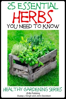 25 Essential Herbs You Need to Know by Dueep Jyot Singh & John Davidson