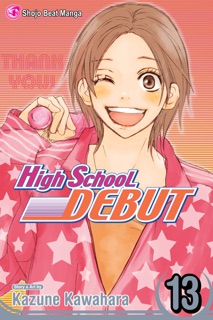 High School Debut, Vol. 13 by Kazune Kawahara