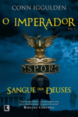 Sangue dos deuses - O imperador - Conn Iggulden