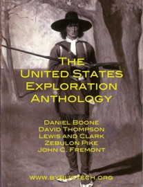 The United States Exploration Anthology - John Abbott, David Thompson, Meriwether Lewis, William Clark, Zebulon Pike & John C. Frémont