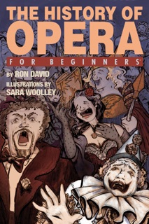 The History of Opera For Beginners by Ron David & Sarah Woolley