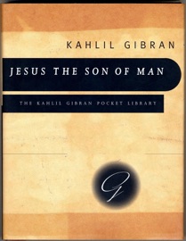 Jesus the Son of Man - Khalil Gibran