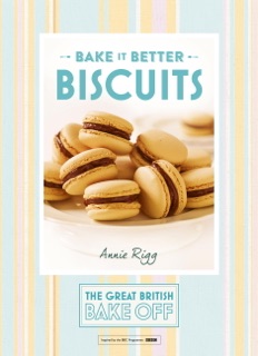 Great British Bake Off – Bake it Better (No.2): Biscuits by Annie Rigg