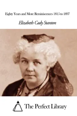 Eighty Years and More Reminiscences 1815 to 1897