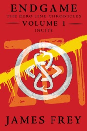 Endgame: The Zero Line Chronicles Volume 1: Incite - James Frey