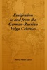 Book Emigration to and from the German-Russian Volga Colonies