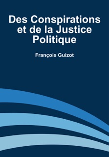 Des Conspirations et de la Justice Politique by François Guizot