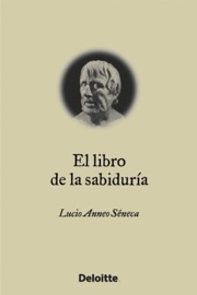 El libro de la sabiduría - Lucio Anneco Séneca & S.L. Deloitte