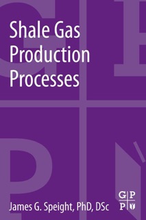 Shale Gas Production Processes by James G. Speight