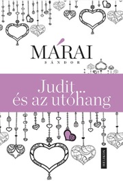 Judit …és az utóhang - Sándor Márai