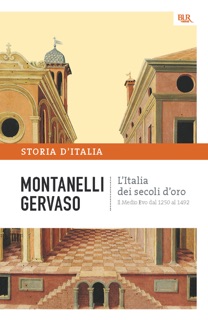 L'Italia dei secoli d'oro - Il Medio Evo dal 1250 al 1492 by Indro Montanelli & Roberto Gervaso