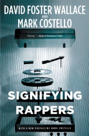 Signifying Rappers - David Foster Wallace & mark costello