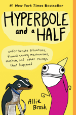 Hyperbole and a Half - Allie Brosh Cover Art
