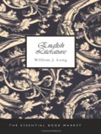 English Literature : Its History and Its Significance for the Life of the English-Speaking World - William J. Long