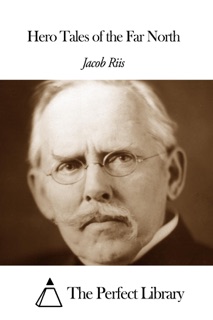 Hero Tales of the Far North by Jacob Riis