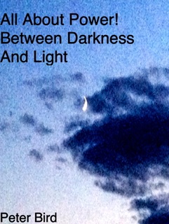 All About Power! Between Darkness and Light Special Edition by Peter Bird
