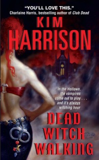 Dead Witch Walking by Kim Harrison
